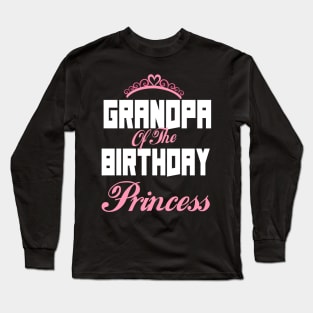 Grandpa Of The Birthday Princess Long Sleeve T-Shirt